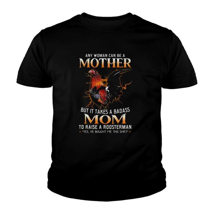 Any Woman Can Be A Mother But It Takes A Badass Mom To Raise A Roosterman Yes He Bought Me This  Lightning Rooster Owner Portrait Distressed Youth T-shirt