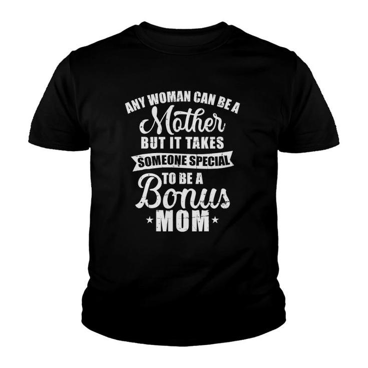 Any Woman Can Be A Mother But Someone Special Bonus Mom Youth T-shirt