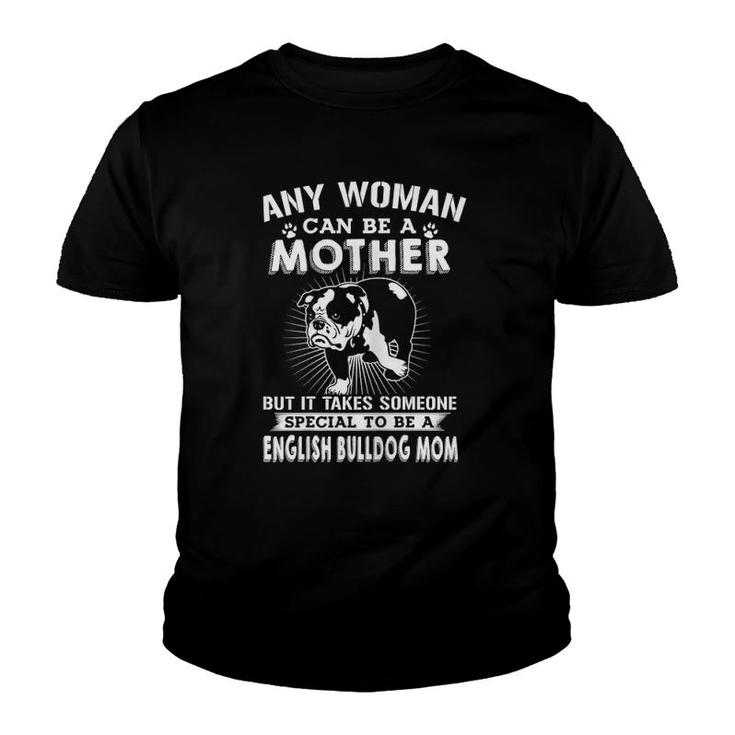 Any Woman Can Be A Mother English Bulldog Mom Youth T-shirt
