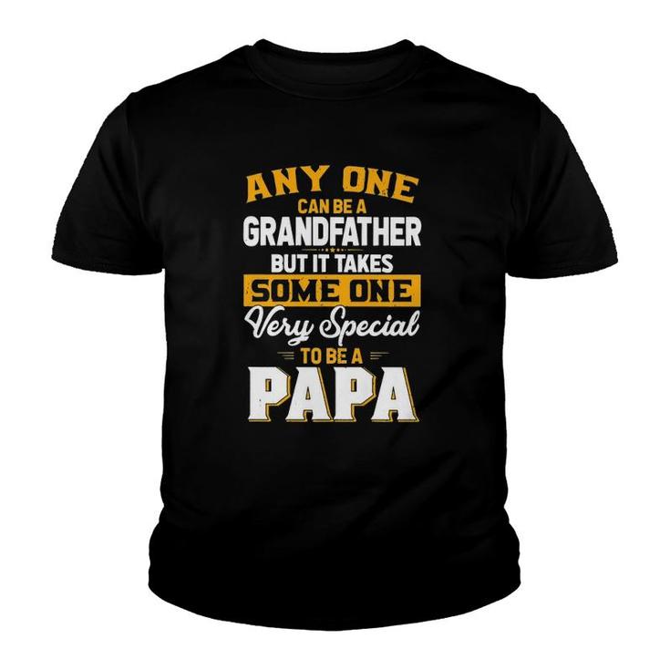 Anyone Can Be A Grandfather But Very Special To Be A Papa  Youth T-shirt