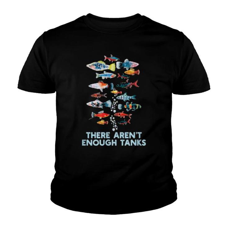 Aquarium Fish Tank Aren't Enough Tanks  Youth T-shirt