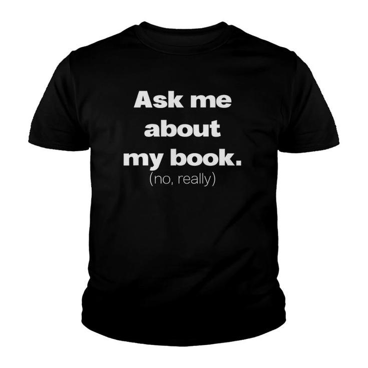 Ask Me About My Book Writer Author Literature Saying Youth T-shirt