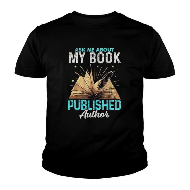 Ask Me About My Book Writer Of Novelswriters Author Youth T-shirt