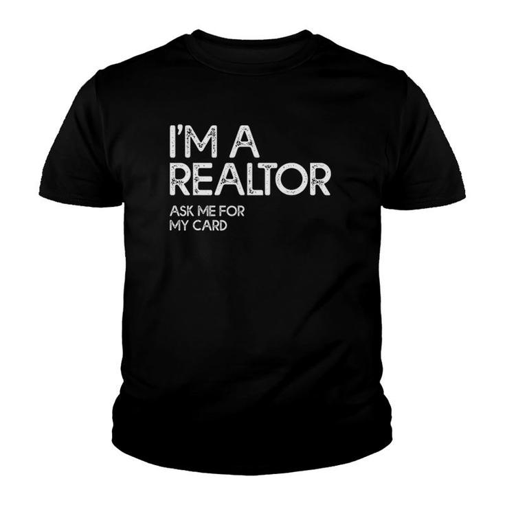 Ask Me For My Card I Am A Realtor Tee Real Estate Youth T-shirt