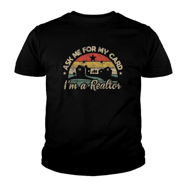 Ask Me For My Card I Am Realtor Buy Sell Real Estate Agent Youth T-shirt