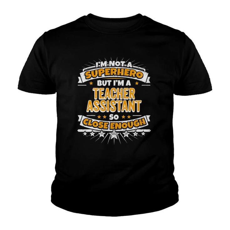 Assistant Not A Superhero But A Teacher Assistant Tee Youth T-shirt