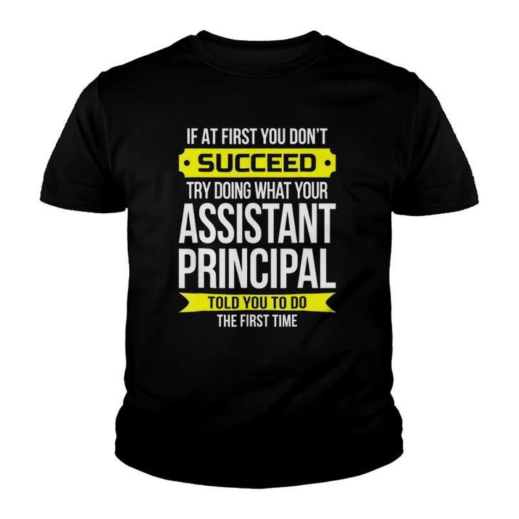 Assistant Principal If At First You Don't Succeed Youth T-shirt