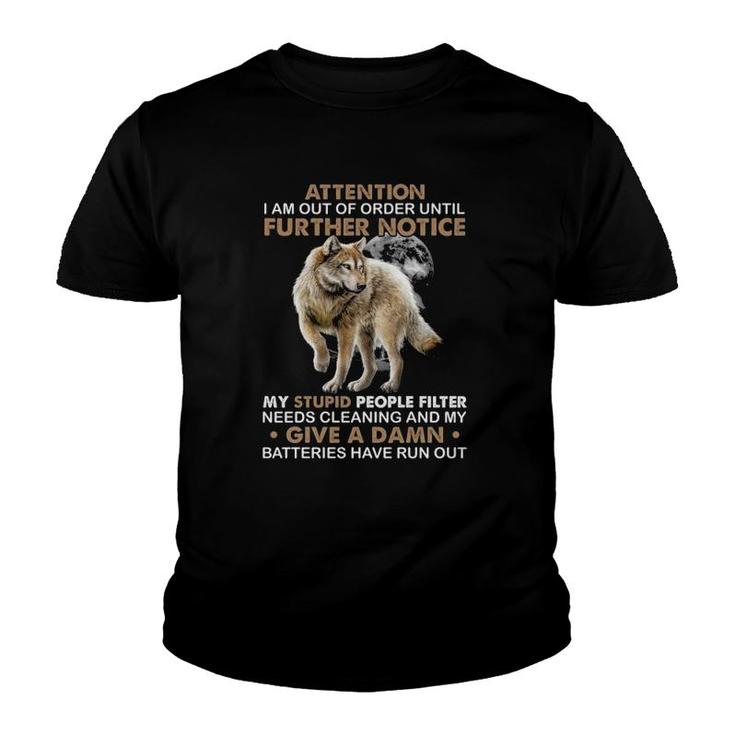 Attention I Am Out Of Order Until Further Notice My Stupid People Filter Needs Cleaning Wolf Funny Youth T-shirt