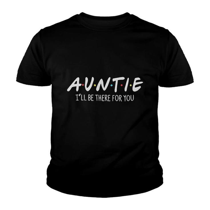 Auntie I Will Be There For You Youth T-shirt