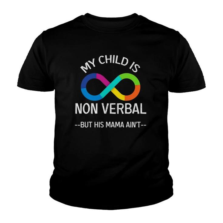 Autism Awareness - My Child Is Non Verbal But His Mama Ain’T Youth T-shirt