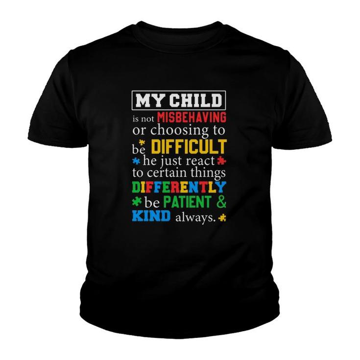 Autism Awareness Parents My Child Is Not Misbehaving Or Choosing To Be Difficult Youth T-shirt