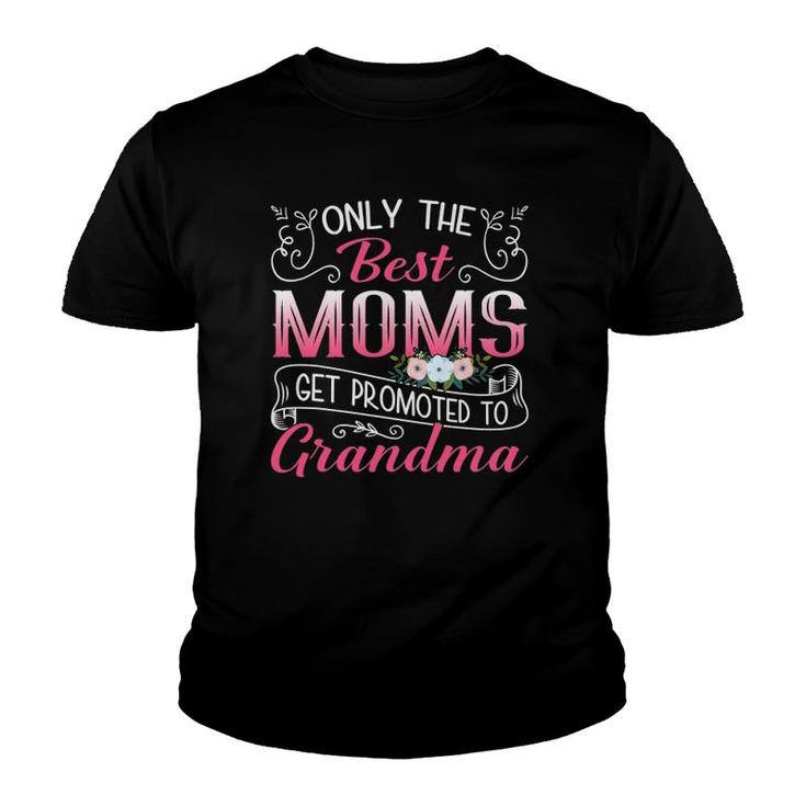 Awesome Best Moms Get Promoted To Grandma Mothers Day Gifts Youth T-shirt