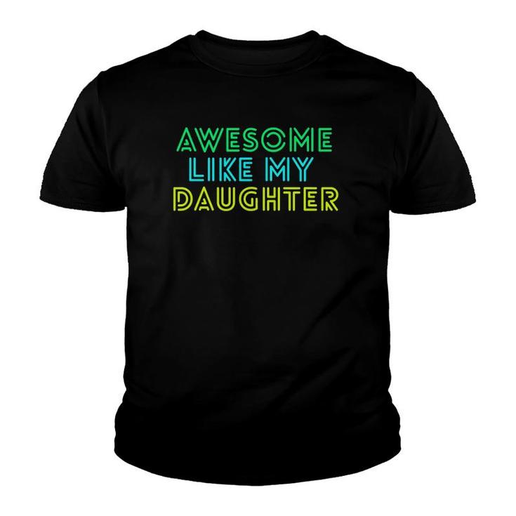 Awesome Like My Daughter  Fathers Mothers Day Gift Idea Youth T-shirt