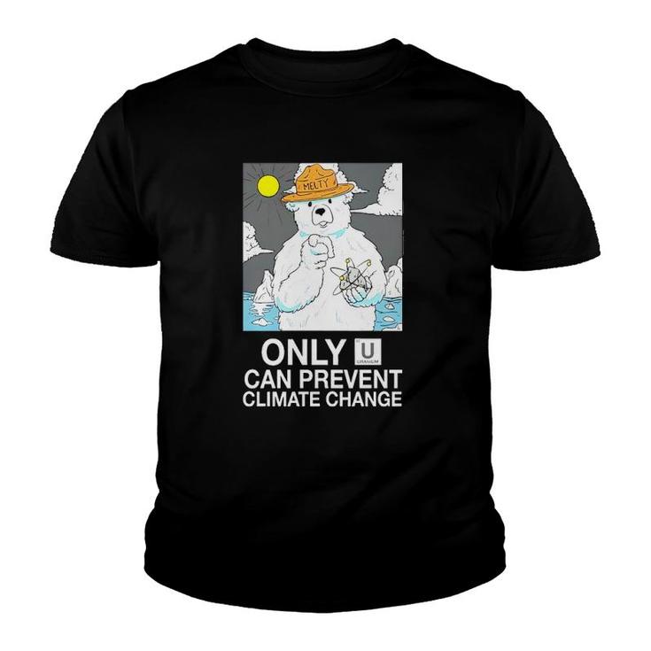Awful Thoughts Only U Can Prevent Climate Change Uranium Youth T-shirt