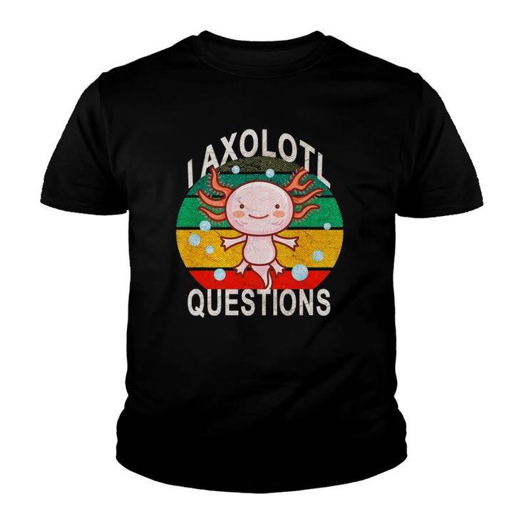 Axolotl I Axolotl Questions Funny Cute Retro Lizard Axolotl Youth T-shirt