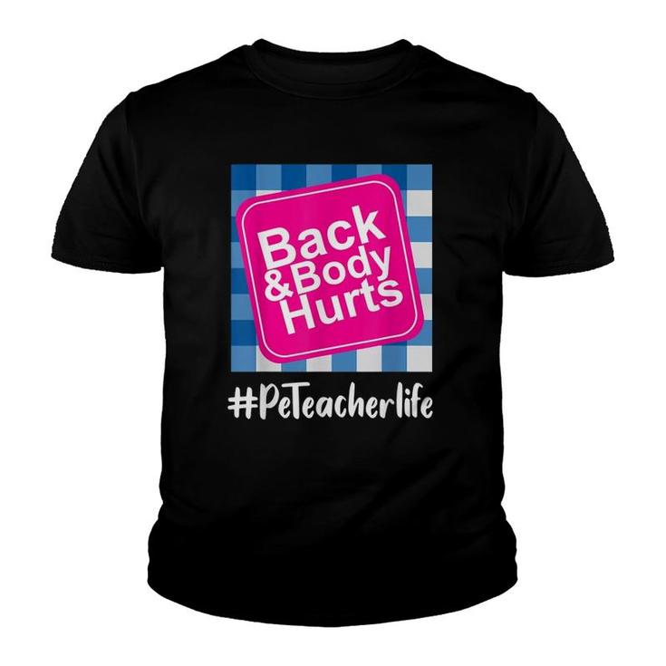 Back And Body Hurts Pe Teacher Teacher Life Funny Pe Lover Youth T-shirt