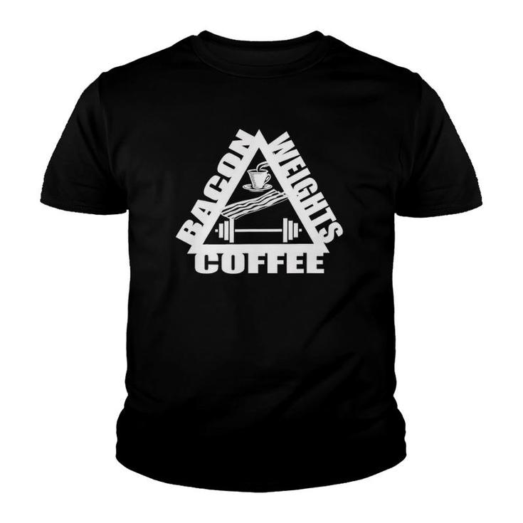 Bacon Weights Coffee Baconbacon Gifts Gym Workout Youth T-shirt