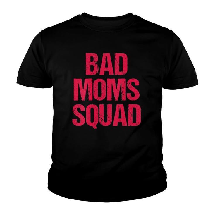 Bad Mom Squad Funny Saying Statement Mother's Day Women Gift Youth T-shirt