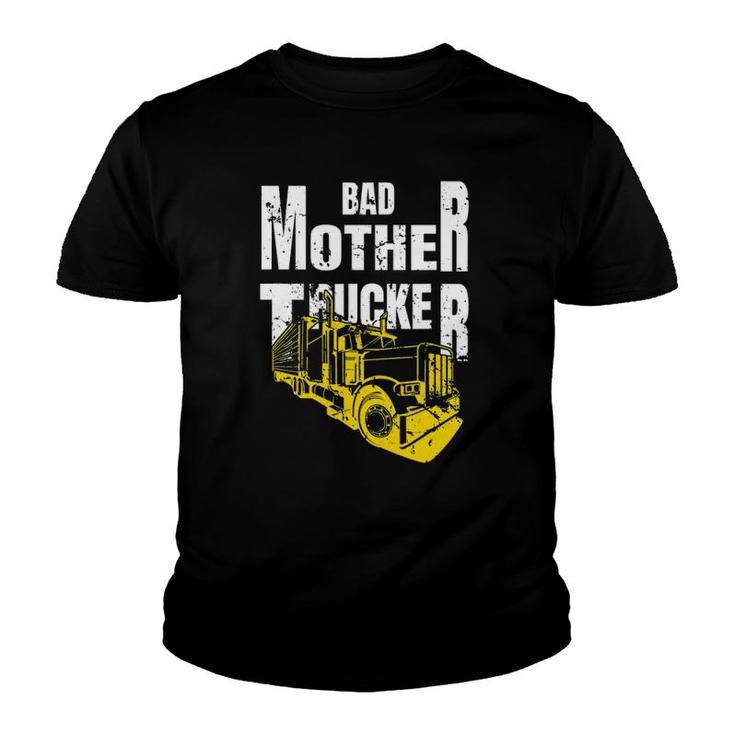 Bad Mother Trucker Truck Driver Funny Trucking Gift Youth T-shirt