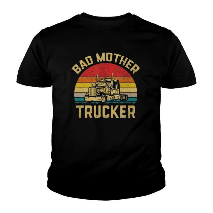 Bad Mother Trucker Truck Driver Funny Trucking Gifts Youth T-shirt