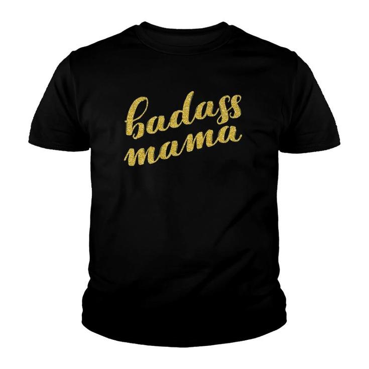 Badass Mama  For Moms Mama Women Mothers Day  Gift Youth T-shirt
