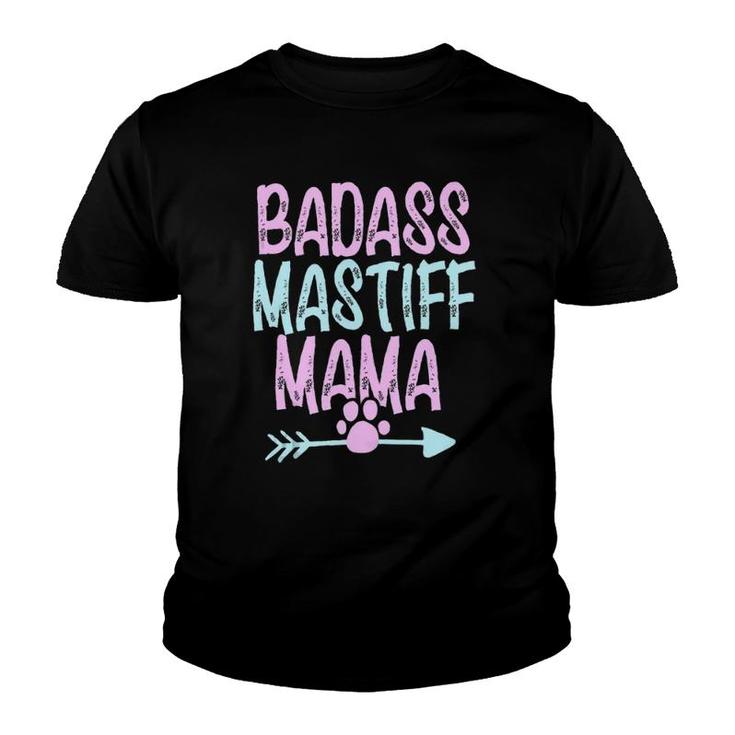 Badass Mastiff Mama Funny Dog Mom Owner Cute Gift For Women  Youth T-shirt