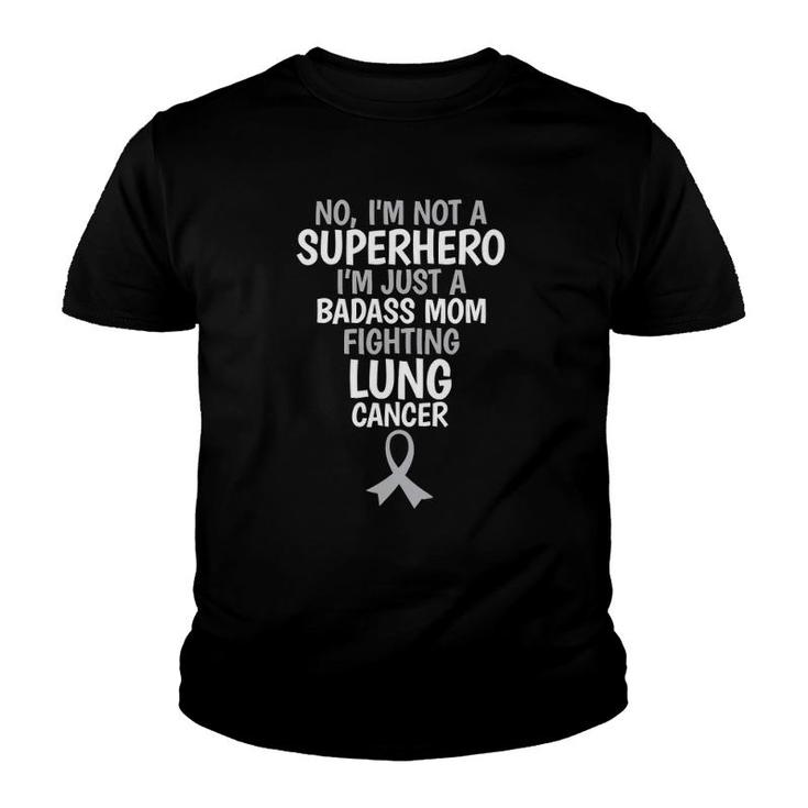 Badass Mom Fighting Lung Cancer Quote Funny Gift Youth T-shirt