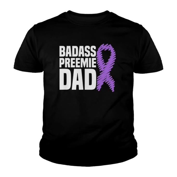 Badass Preemie Dad Nicu Prematurity Awareness Youth T-shirt