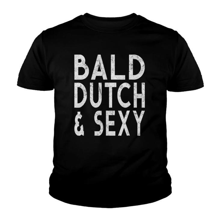Bald Dutch And Sexygift For Men With No Hair Youth T-shirt