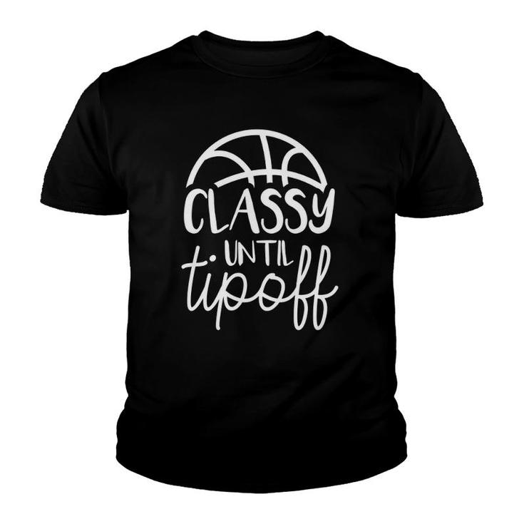 Basketball Mom Classy Until Tipoff Basketball For Women Youth T-shirt