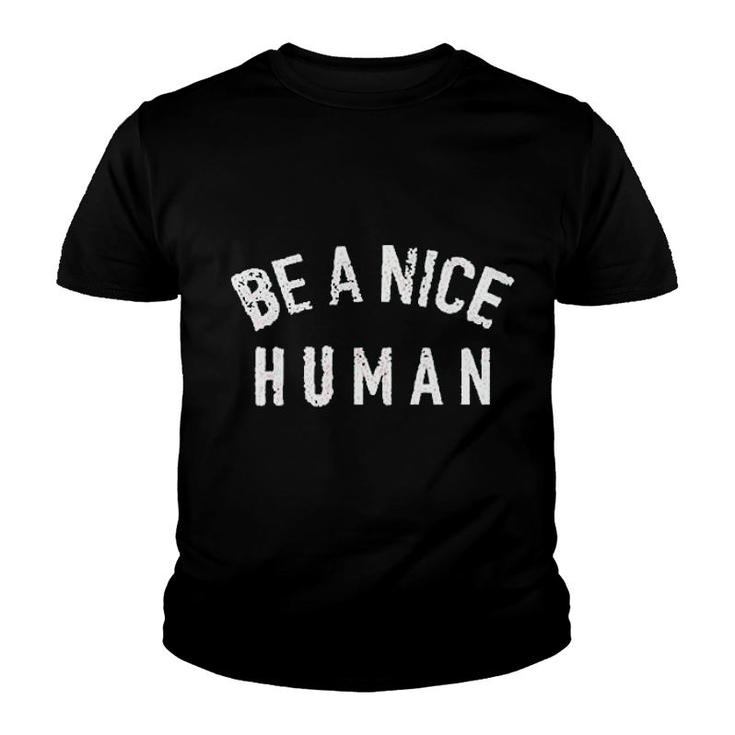 Be A Nice Human Kindness Youth T-shirt