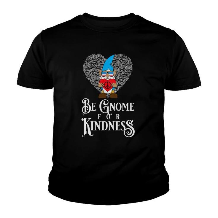 Be Gnome For Kindness Peace Love Youth T-shirt