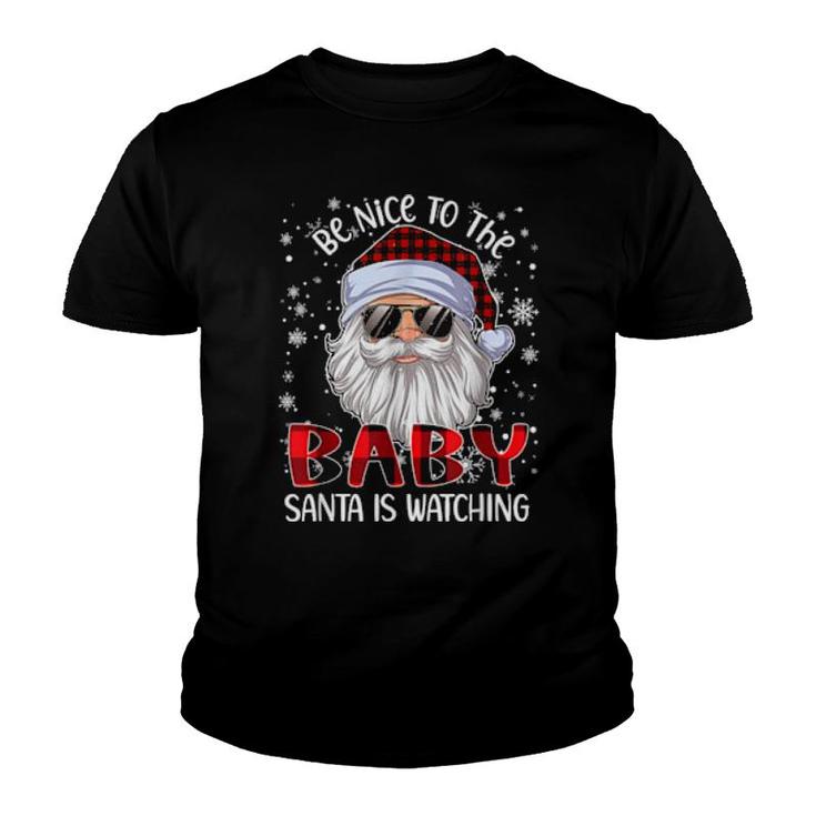 Be Nice To The Baby Santa Is Watching Christmas  Youth T-shirt