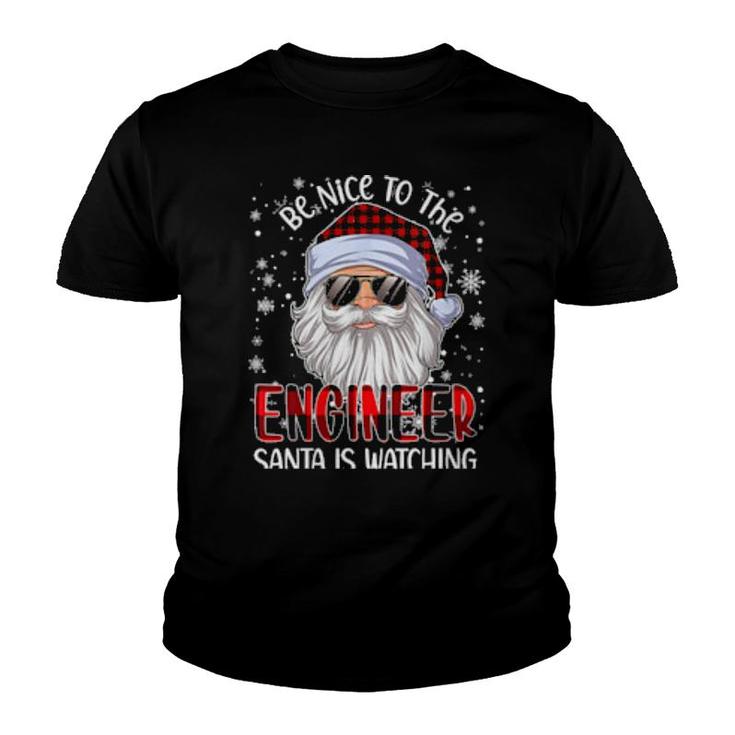 Be Nice To The Engineer Santa Is Watching Christmas  Youth T-shirt