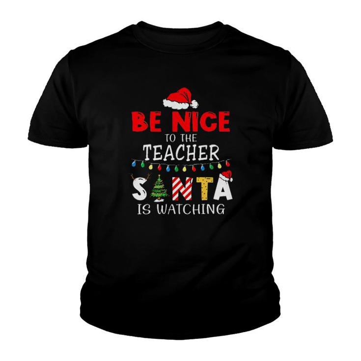 Be Nice To The Teacher Santa Is Watching Tee S Youth T-shirt