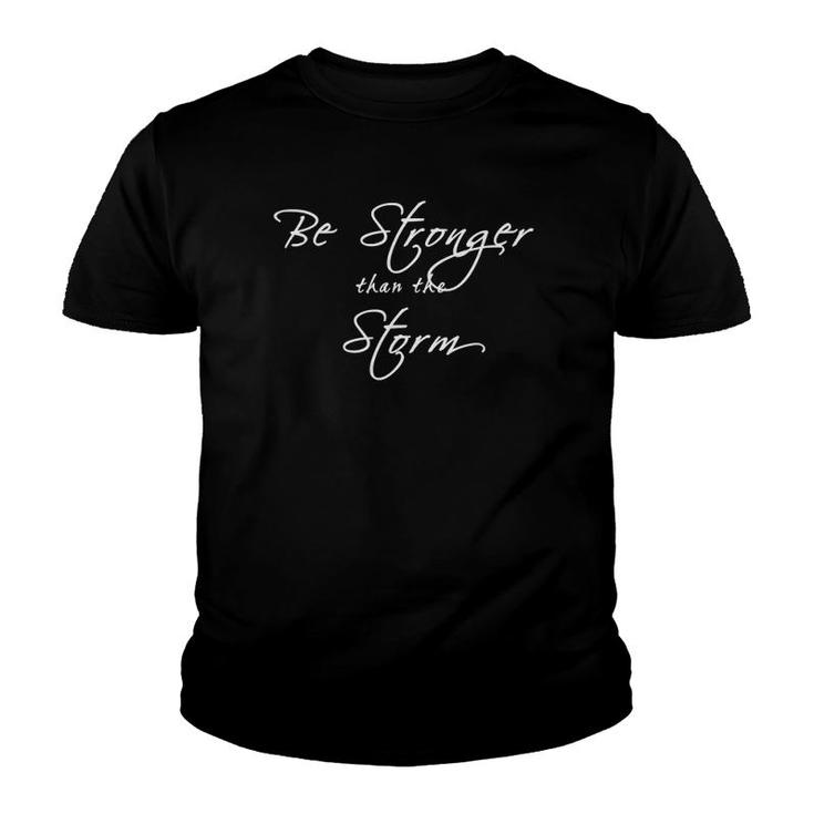 Be Stronger Than The Storm Inspirational Youth T-shirt