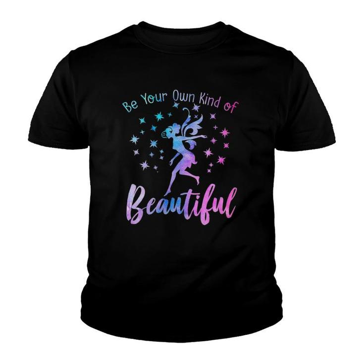Be Your Own Kind Of Beautiful Inspiring Quote Fairies Fairy Youth T-shirt