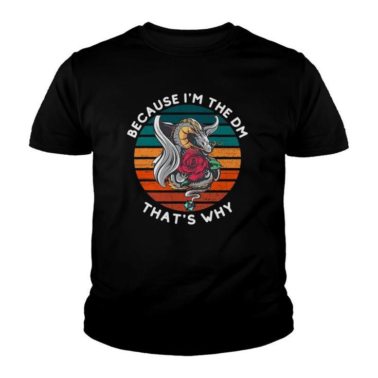 Because I'm The Dm Vintage Dungeon Rpg Dice Dragon Youth T-shirt
