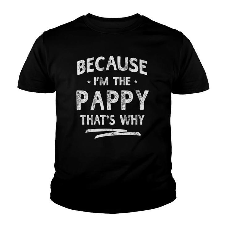 Because I'm The Pappy Grandpa Father's Day Gifts Men Youth T-shirt