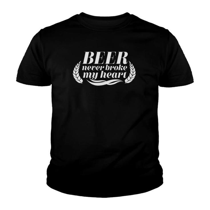Beer Never Broke My Heart Funny Drinking Men & Women Gift Youth T-shirt