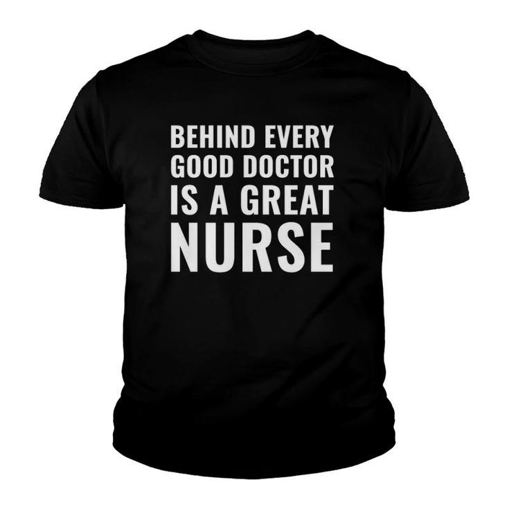 Behind Every Good Doctor Is A Great Nurse Funny Gift Youth T-shirt