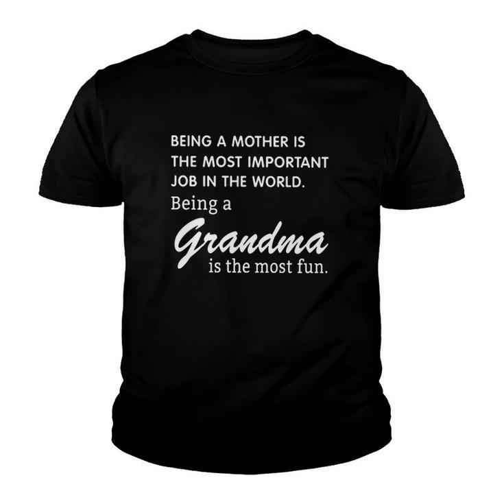 Being A Mother Is The Most Important Job In The World Being A Grandma Is The Most Fun Youth T-shirt