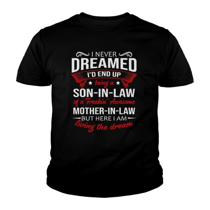 Being A Son-In-Law Of A Freakin' Awesome Mother-In-Law Youth T-shirt