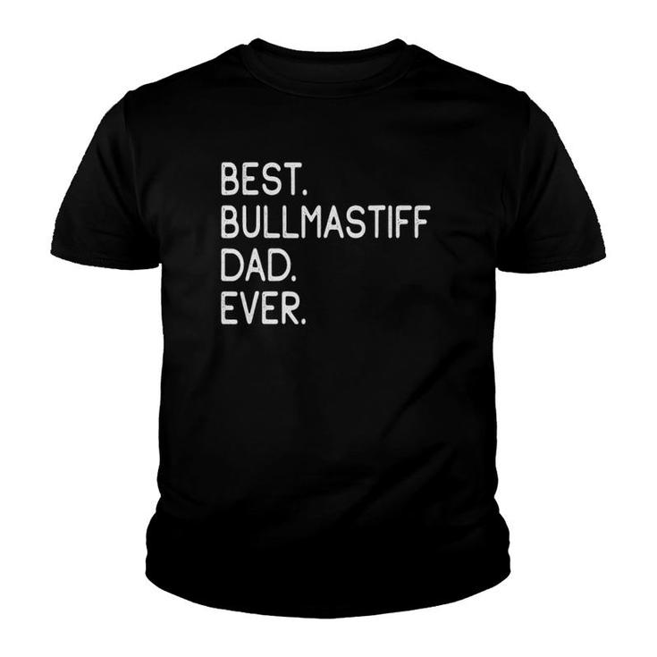 Best Bullmastiff Dad Ever  Gift Master Lover Holidays Youth T-shirt