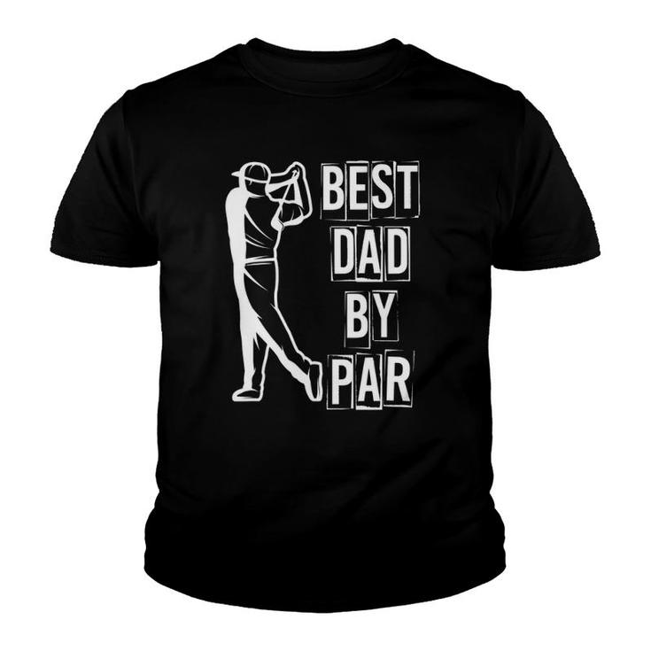 Best Dad By Par Golfer Daddy Gift Golfing Hobby Golf Youth T-shirt