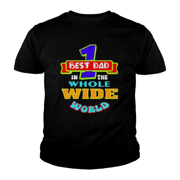 Best Dad In The Whole Wide World Youth T-shirt