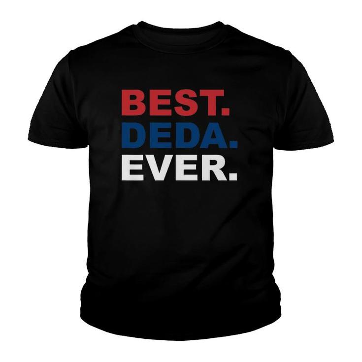 Best Deda Ever  Father's Day Gifts For Serbian Grandpa Youth T-shirt