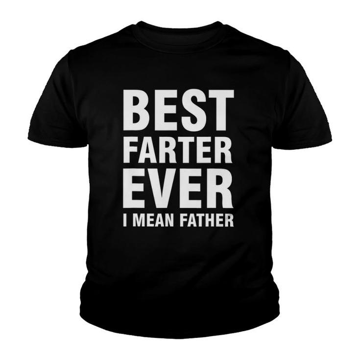 Best Farter Ever I Mean Father Youth T-shirt