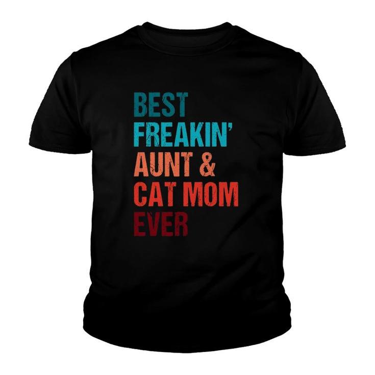 Best Freakin Aunt & Cat Mom Ever Matching Youth T-shirt