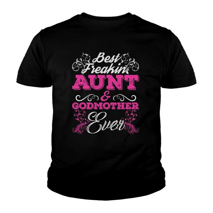 Best Freakin' Aunt And Godmother Ever Tee Mother Gifts Youth T-shirt